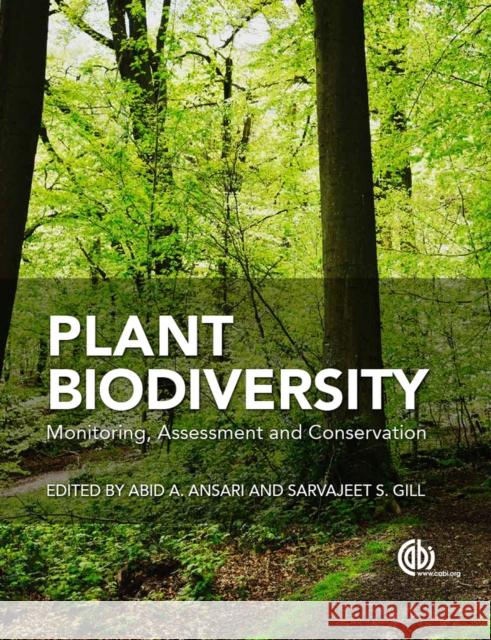 Plant Biodiversity: Monitoring, Assessment and Conservation A. Ansari S. S. Gill Abid A. Ansari 9781780646947