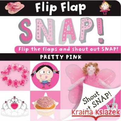 Flip Flap Snap: Pretty Pink Sarah Phillips 9781780655574 Make Believe Ideas