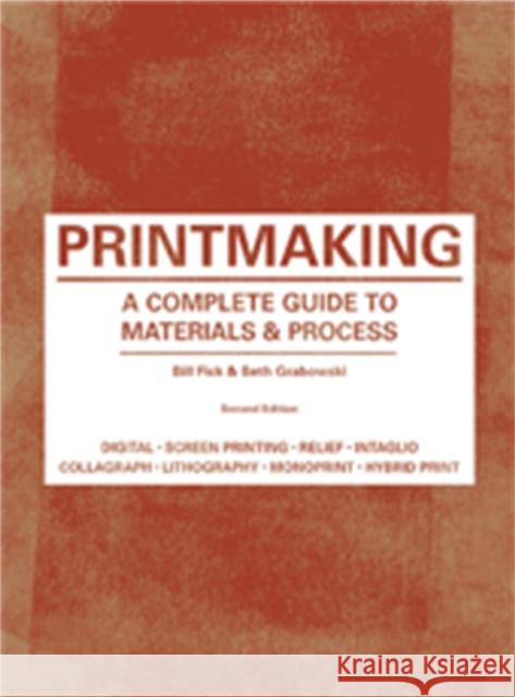 Printmaking Second Edition: A Complete Guide to Materials & Processes Graboswki, Beth 9781780671949 Laurence King Publishing