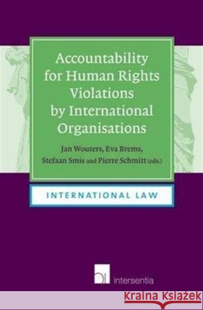 Accountability for Human Rights Violations by International Organisations: (Paperback)Volume 7 Wouters, Jan 9781780680668