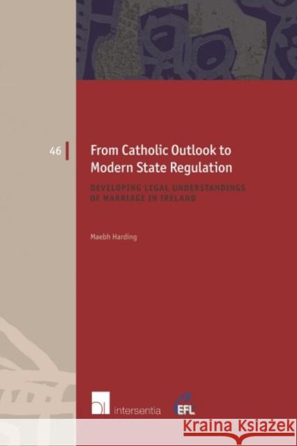From Catholic Outlook to Modern State Regulation Maebh Harding 9781780686158