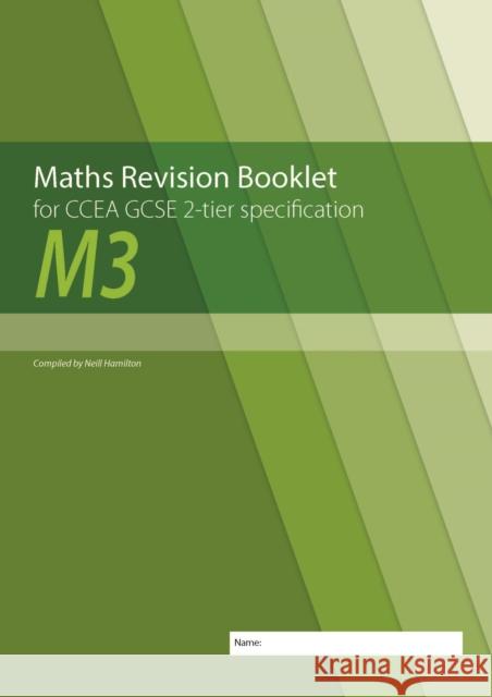 Maths Revision Booklet M3 for CCEA GCSE 2-tier Specification Neill Hamilton 9781780731940 Colourpoint Creative Ltd