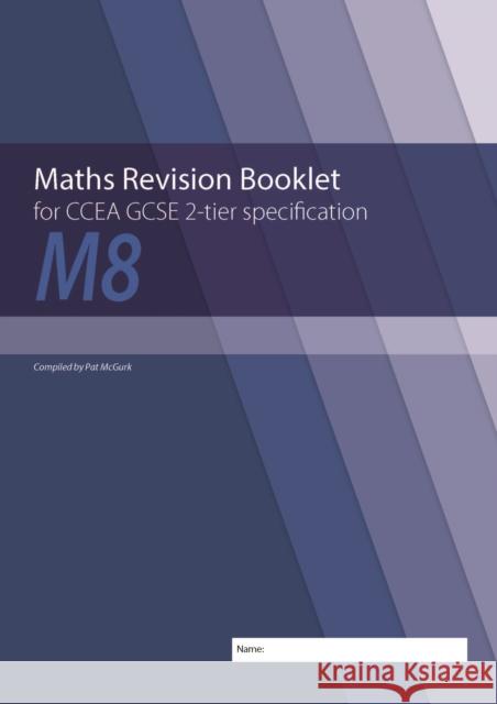 Maths Revision Booklet M8 for CCEA GCSE 2-tier Specification Conor McGurk 9781780731995 Colourpoint Creative Ltd