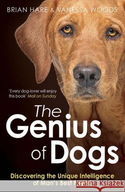 The Genius of Dogs: Discovering the Unique Intelligence of Man's Best Friend Brian Hare 9781780743684 Oneworld Publications
