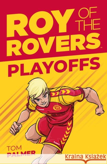 Roy of the Rovers: Play-Offs Tom Palmer, Lisa Henke 9781781087220 Rebellion Publishing Ltd.