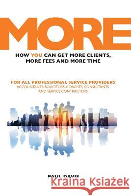 More: How YOU Can Get More Clients, More Fees & More Time Davis, Paul 9781781192177