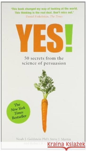Yes! : 50 Secrets From the Science of Persuasion Noah Goldstein Robert B. Cialdini Steve Martin 9781781251553
