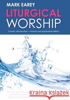 Liturgical Worship: A Basic Introduction - Revised and Expanded Edition Mark Earey 9781781400586 Church House Pub