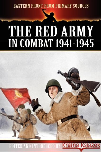 The Red Army in Combat 1941-1945 Bob Carruthers 9781781580530 Archive Media Publishing Ltd