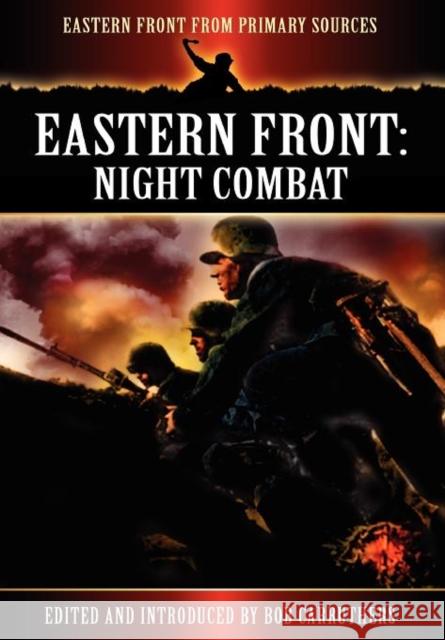 Eastern Front: Night Combat Bob Carruthers 9781781580684 Archive Media Publishing Ltd
