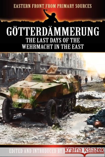 G Tterd Mmerung - The Last Days of the Werhmacht in the East Carruthers, Bob 9781781580691 Archive Media Publishing Ltd