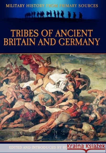 Tribes of Ancient Britain and Germany Cornelius Tacitus Bob Carruthers Bob Carruthers 9781781581537 Archive Media Publishing Ltd