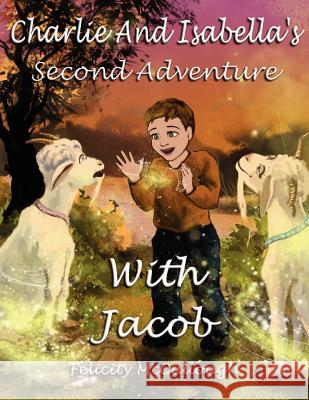Charlie and Isabella's Second Adventure with Jacob Felicity McCullough, Kate Rosser, Yanitsa Slavcheva 9781781650097 My Lap Shop Publishers
