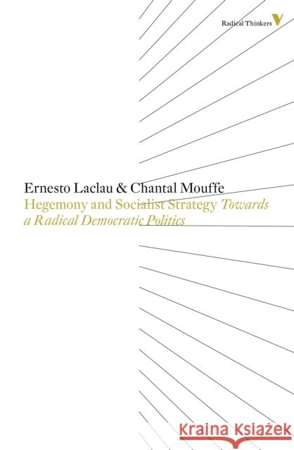 Hegemony and Socialist Strategy: Towards a Radical Democratic Politics Ernesto Laclau 9781781681541 Verso Books