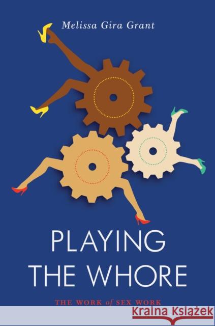 Playing the Whore: The Work of Sex Work Melissa Gira Grant 9781781683231 Verso Books
