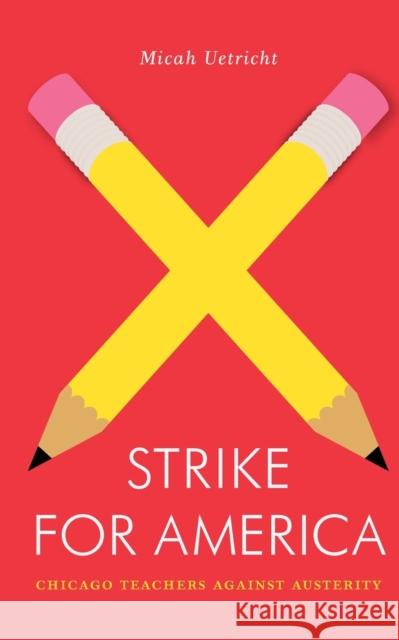 Strike for America: Chicago Teachers Against Austerity Uetricht, Micah 9781781683255 Verso Books