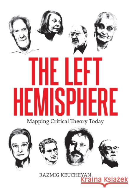 Left Hemisphere: Mapping Critical Theory Today Razmig Keucheyan Gregory Elliott 9781781685594