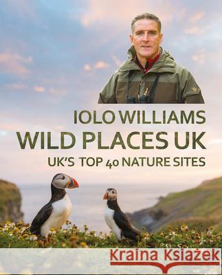 Wild Places: UK Iolo Williams 9781781725214