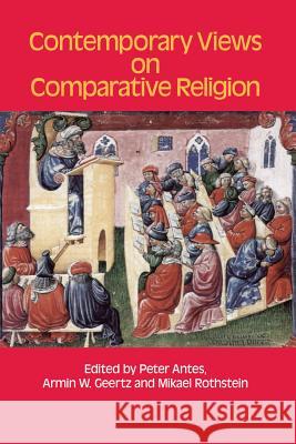 Contemporary Views on Comparative Religion Geertz, Armin 9781781791394 Equinox Publishing (Indonesia)