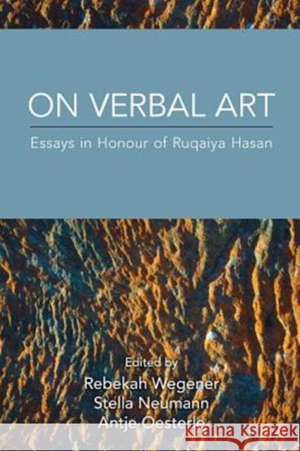 On Verbal Art: Essays in Honour of Ruqaiya Hasan Stella Neumann Antje Oesterle Ruqaiya Hasan 9781781794487