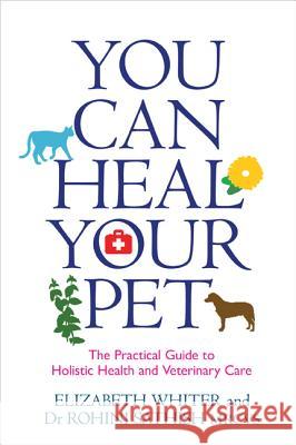 You Can Heal Your Pet Whiter, Elizabeth 9781781804933
