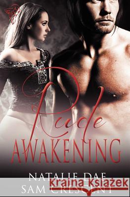 Rude Awakening Natalie Dae Sam Crescent 9781781845523 Total-E-Bound Publishing