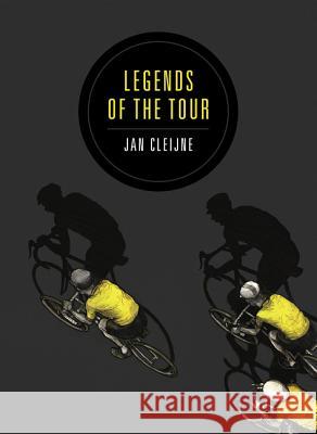 Legends of the Tour Jan Cleijne 9781781859995 Head Of Zeus