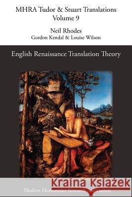 English Renaissance Translation Theory Neil Rhodes Gordon Kendal Louise Wilson 9781781880418 Modern Humanities Research Association