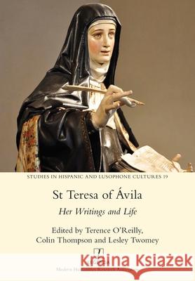 St Teresa of Ávila: Her Writings and Life O'Reilly, Terence 9781781885024 Legenda