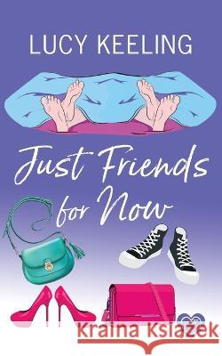 Just Friends for Now: A laugh out loud romantic comedy Lucy Keeling   9781781895344 Joffe Books Ltd