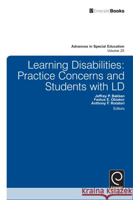 Learning Disabilities: Practice Concerns and Students with LD Jeffrey P. Bakken, Festus E. Obiakor, Anthony F. Rotatori, Anthony F. Rotatori 9781781904275