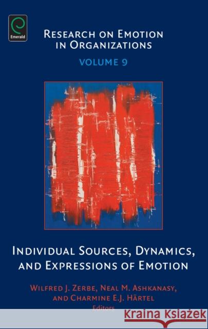 Individual Sources, Dynamics and Expressions of Emotions Zerbe, Wilfred J. 9781781908884 Emerald Group Publishing