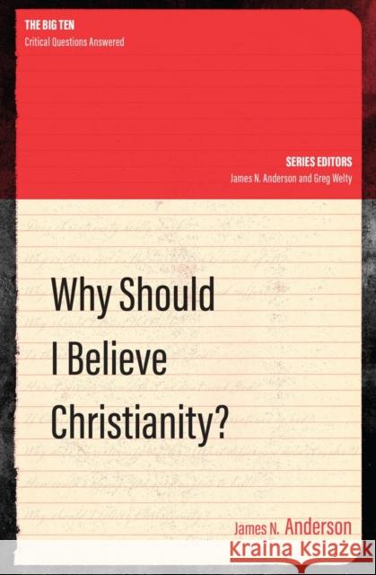 Why Should I Believe Christianity? ANDERSON, JAMES 9781781918692