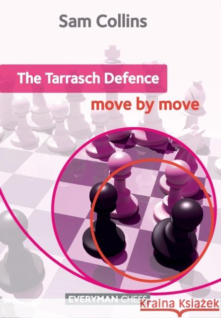 The Tarrasch Defence: Move by Move Sam Collins 9781781941423 Everyman Chess