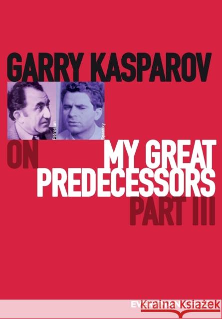 Garry Kasparov on My Great Predecessors, Part Three Garry Kasparov 9781781945179