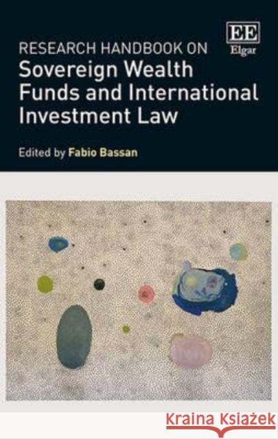 Research Handbook on Sovereign Wealth Funds and International Investment Law F. Bassan   9781781955192 Edward Elgar Publishing Ltd