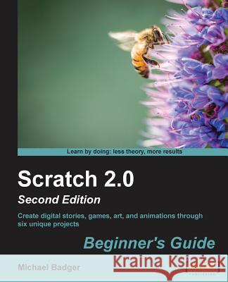 Scratch 2.0 Beginner's Guide (Update) Michael Badger 9781782160724