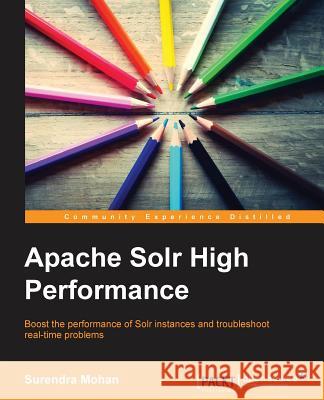 Apache Solr High Performance Surendra Mohan 9781782164821