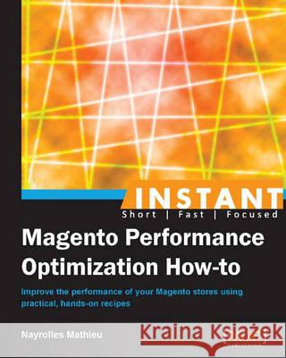 Instant Magento Performance Optimization How-to Mathieu, Nayrolles 9781782165422