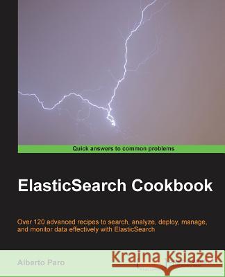Elasticsearch Cookbook Paro, Alberto 9781782166627