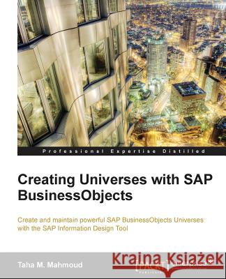 Creating Universes with SAP Businessobjects Taha Mahmoud   9781782170907 Packt Publishing