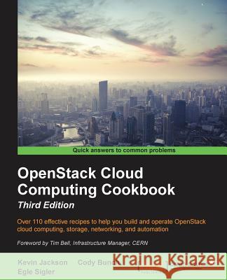 OpenStack Cloud Computing Cookbook - Third Edition Jackson, Kevin 9781782174783