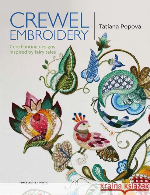Crewel Embroidery: 7 Enchanting Designs Inspired by Fairy Tales Tatiana Popova 9781782217220 Search Press Ltd