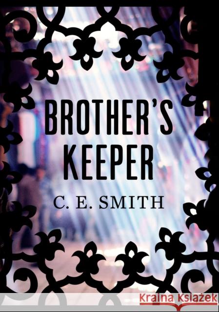 Brothers Keeper C E Smith 9781782394259 Atlantic Books