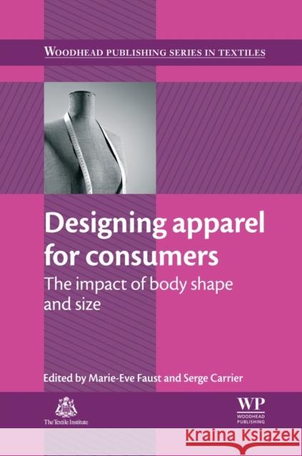 Designing Apparel for Consumers: The Impact of Body Shape and Size Faust, M-E 9781782422105 Woodhead Publishing