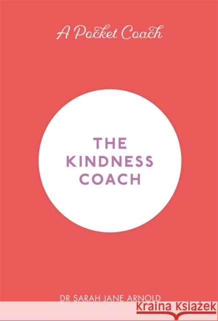 A Pocket Coach: The Kindness Coach Sarah Jane Arnold 9781782439189
