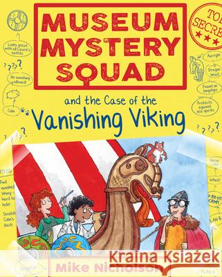 Museum Mystery Squad and the Case of the Vanishing Viking Mike Nicholson, Mike Phillips 9781782503651