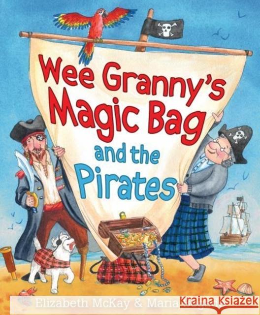 Wee Granny's Magic Bag and the Pirates Elizabeth McKay Maria Bogade 9781782504757 Floris Books