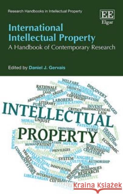 International Intellectual Property: A Handbook of Contemporary Research D. J. Gervais   9781782544791 Edward Elgar Publishing Ltd