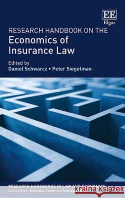 Research Handbook on the Economics of Insurance Law Daniel Schwarcz P. Siegelman  9781782547136 Edward Elgar Publishing Ltd